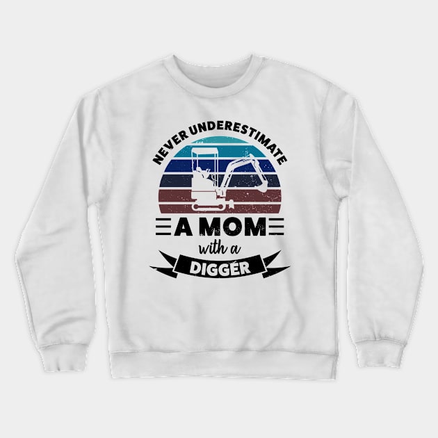 Mom with a Digger Funny Gift Wife Women Crewneck Sweatshirt by qwertydesigns